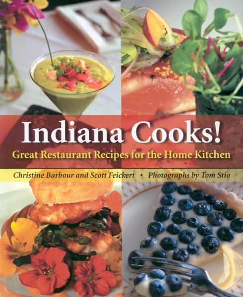 Indiana Cooks!: Great Restaurant Recipes for the Home Kitchen cover