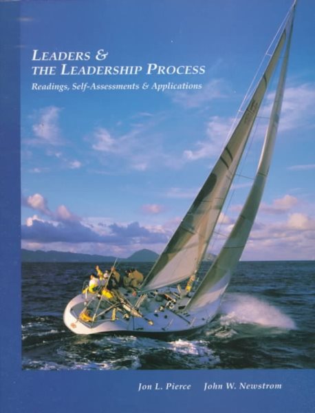 Leaders and the Leadership Process: Readings, Self-Assessments, Cases, and Exercises