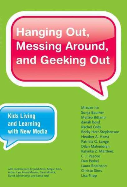 Hanging Out, Messing Around, and Geeking Out: Kids Living and Learning with New Media (The John D. and Catherine T. MacArthur Foundation Series on Digital Media and Learning) cover
