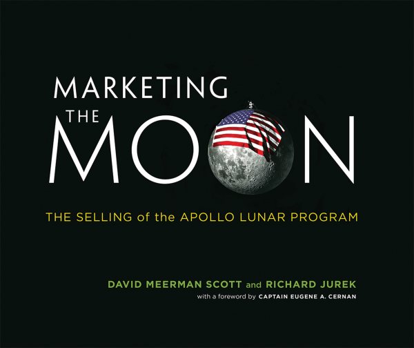 Marketing the Moon: The Selling of the Apollo Lunar Program (Mit Press) cover