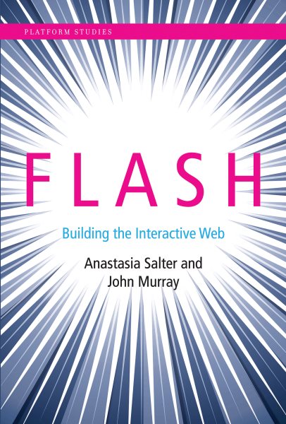 Flash: Building the Interactive Web (Platform Studies) cover