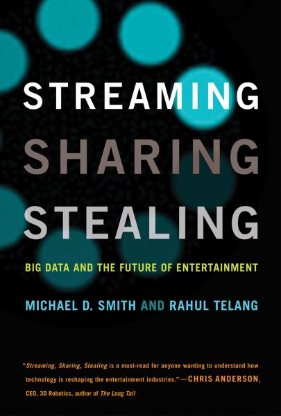 Streaming, Sharing, Stealing: Big Data and the Future of Entertainment (The MIT Press) cover