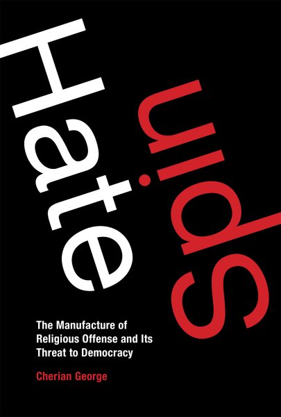 Hate Spin: The Manufacture of Religious Offense and Its Threat to Democracy (Information Policy) cover