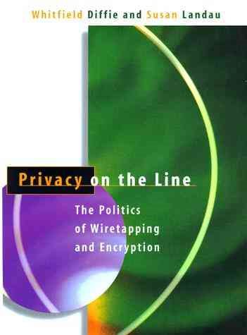Privacy on the Line: The Politics of Wiretapping and Encryption cover