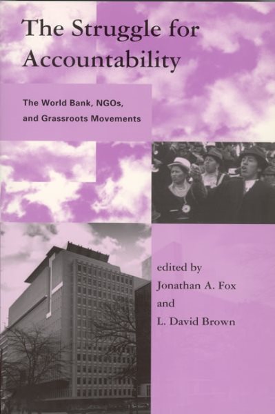 The Struggle for Accountability: The World Bank, NGOs, and Grassroots Movements (Global Environmental Accord: Strategies for Sustainability and Institutional Innovation) cover