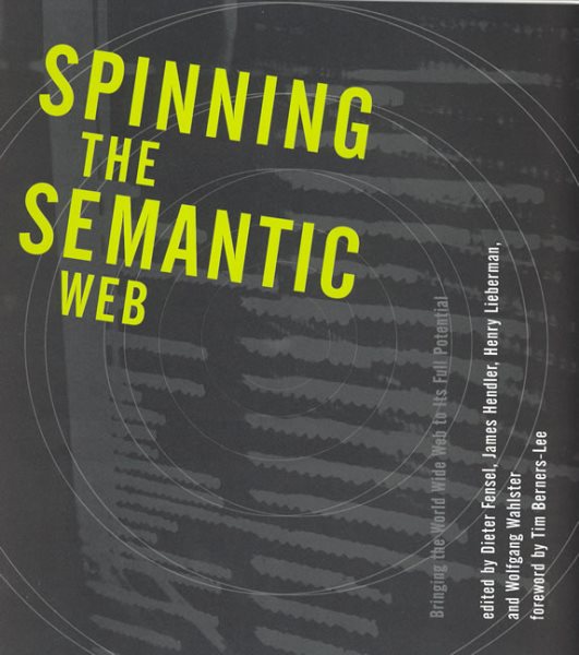 Spinning the Semantic Web: Bringing the World Wide Web to Its Full Potential cover