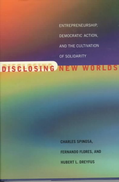 Disclosing New Worlds: Entrepreneurship, Democratic Action, and the Cultivation of Solidarity cover