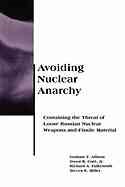 Avoiding Nuclear Anarchy: Containing the Threat of Loose Russian Nuclear Weapons and Fissile Material (BCSIA Studies in International Security) cover