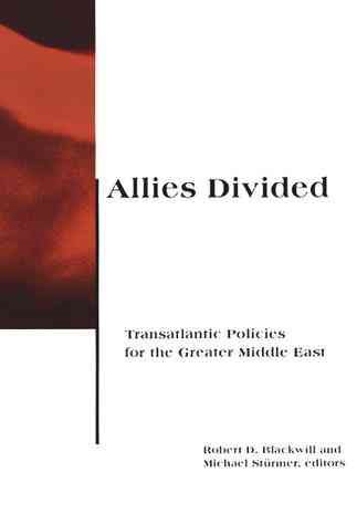 Allies Divided: Transatlantic Policies for the Greater Middle East (BCSIA Studies in International Security) cover
