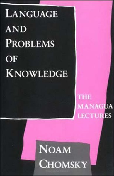 Language and Problems of Knowledge: The Managua Lectures (Current Studies in Linguistics) cover