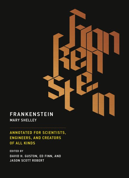 Frankenstein: Annotated for Scientists, Engineers, and Creators of All Kinds (The MIT Press) cover