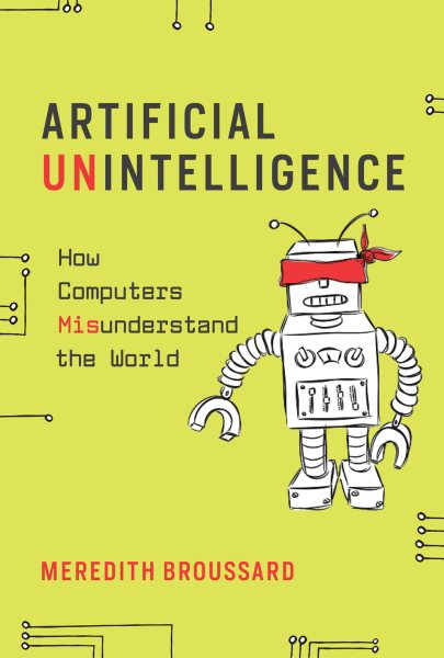 Artificial Unintelligence: How Computers Misunderstand the World (Mit Press) cover