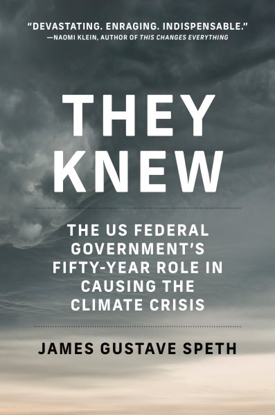 They Knew: The US Federal Government's Fifty-Year Role in Causing the Climate Crisis cover