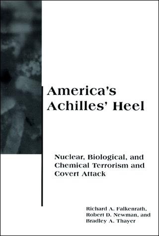 America's Achilles' Heel: Nuclear, Biological, and Chemical Terrorism and Covert Attack (BCSIA Studies in International Security) (Belfer Center Studies in International Security)