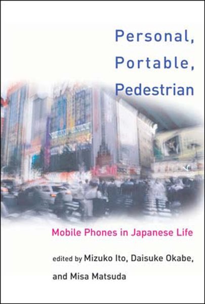 Personal, Portable, Pedestrian: Mobile Phones in Japanese Life (The MIT Press) cover