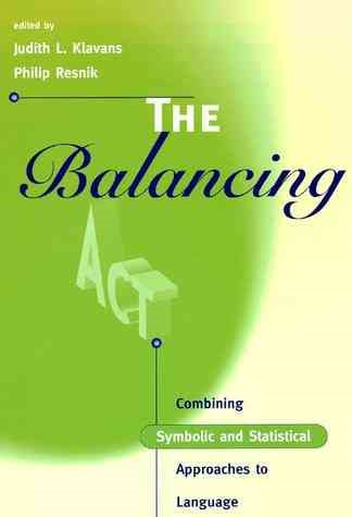 The Balancing Act: Combining Symbolic and Statistical Approaches to Language (Language, Speech, and Communication) cover