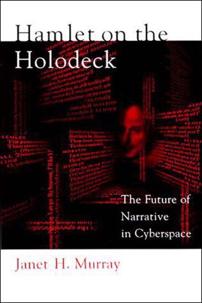 Hamlet on the Holodeck: The Future of Narrative in Cyberspace cover