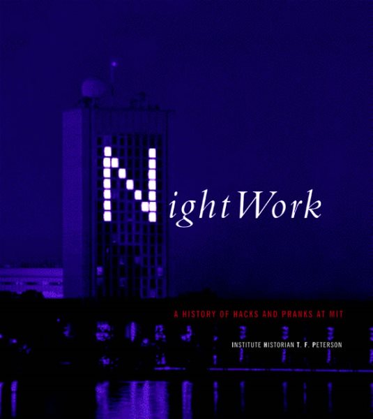 Nightwork: A History of Hacks and Pranks at MIT cover