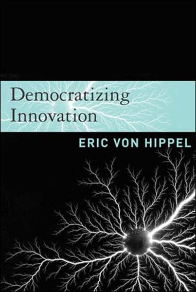 Democratizing Innovation (The MIT Press)