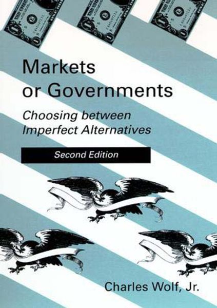 Markets or Governments - 2nd Edition: Choosing between Imperfect Alternatives cover