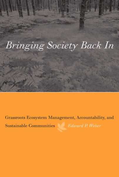 Bringing Society Back In: Grassroots Ecosystem Management, Accountability, and Sustainable Communities (American and Comparative Environmental Policy) cover