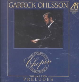 Garrick Ohlsson: The Complete Chopin Piano Works Vol. 2 - Preludes