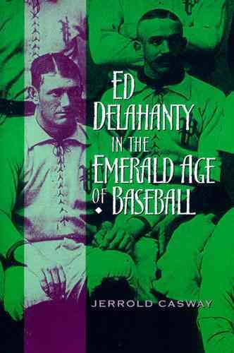Ed Delahanty in the Emerald Age of Baseball cover