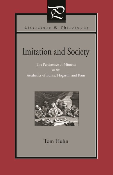Imitation and Society: The Persistence of Mimesis in the Aesthetics of Burke, Hogarth, and Kant cover