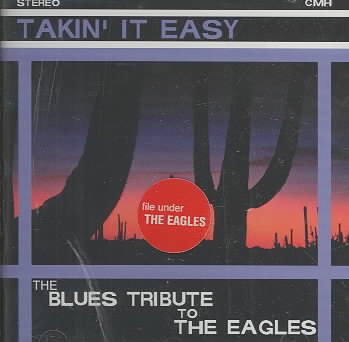 Takin It Easy: Blues Tribute to the Eagles