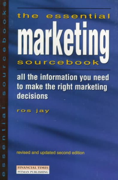 The Essential Marketing Handbook: All the Information You Need to Make the Right Marketing Decisions (Essential Business Sourcebooks)