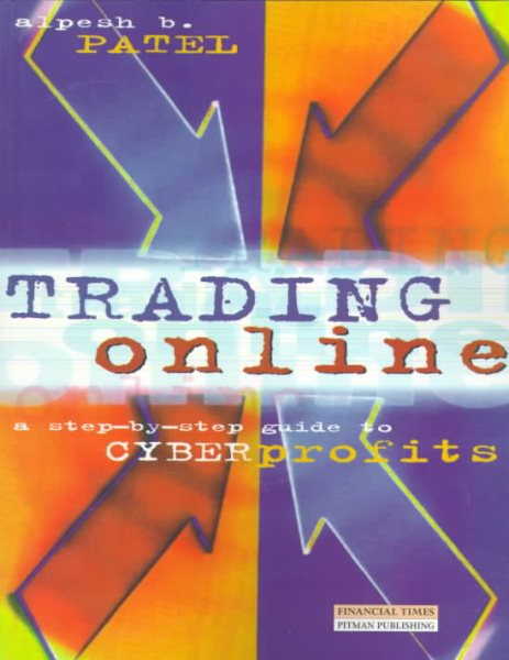 Trading Online: A Step-by-Step Guide to Cyber Profits cover