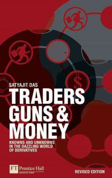 Traders, Guns and Money: Knowns and unknowns in the dazzling world of derivatives Revised edition (Financial Times Series) cover