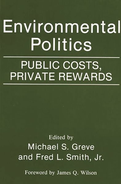 Environmental Politics: Public Costs, Private Rewards cover