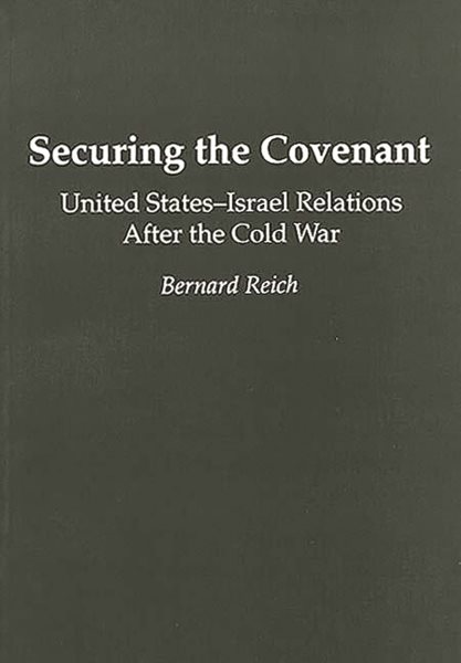 Securing the Covenant: United States-Israel Relations After the Cold War (Contributions in Political Science) cover