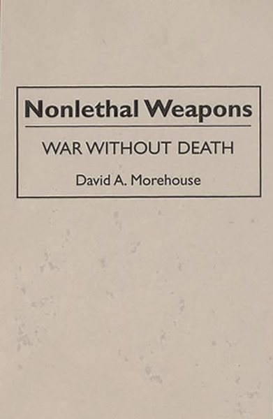 Nonlethal Weapons: War without Death cover