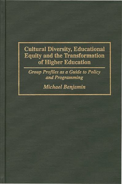 Cultural Diversity, Educational Equity and the Transformation of Higher Education: Group Profiles as a Guide to Policy and Programming