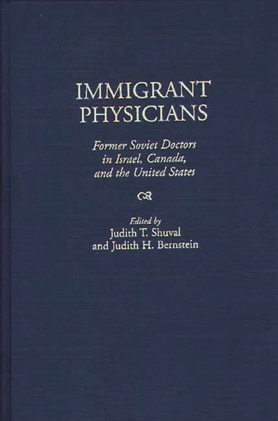 Immigrant Physicians: Former Soviet Doctors in Israel, Canada, and the United States cover