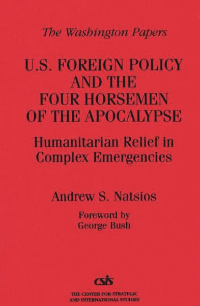 U.S. Foreign Policy and the Four Horsemen of the Apocalypse: Humanitarian Relief in Complex Emergencies (Washington Papers (Paperback)) cover