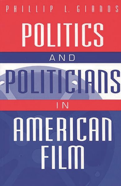 Politics and Politicians in American Film: cover