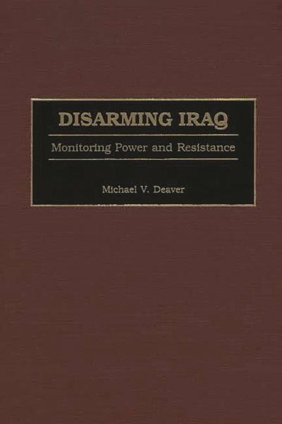 Disarming Iraq: Monitoring Power and Resistance cover
