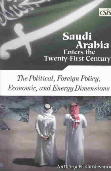 Saudi Arabia Enters the Twenty-First Century: The Political, Foreign Policy, Economic, and Energy Dimensions cover