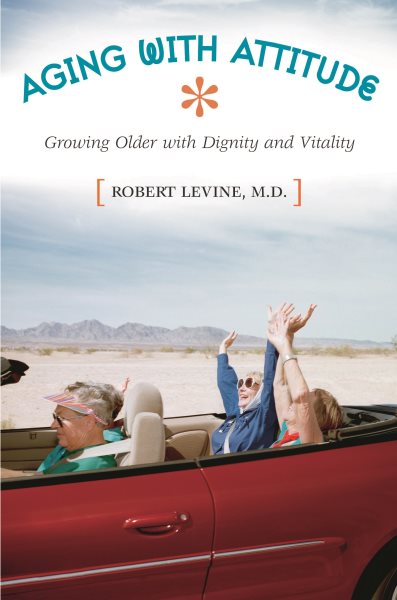 Aging with Attitude: Growing Older with Dignity and Vitality cover