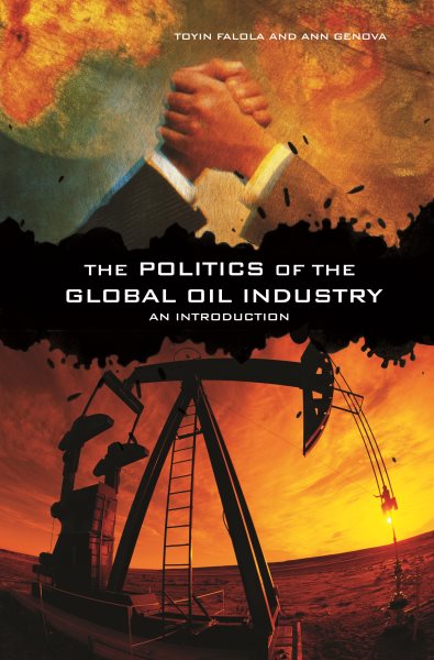 The Politics of the Global Oil Industry: An Introduction cover