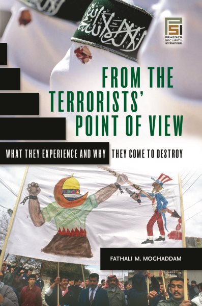 From the Terrorists' Point of View: What They Experience and Why They Come to Destroy (Praeger Security International) cover