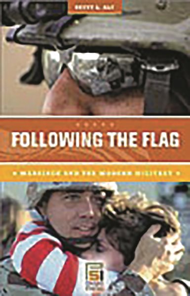 Following the Flag: Marriage and the Modern Military (Praeger Security International) cover