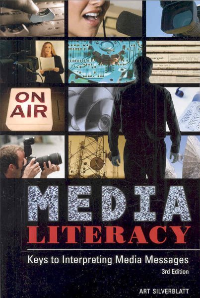 Media Literacy: Keys to Interpreting Media Messages, 3rd Edition cover