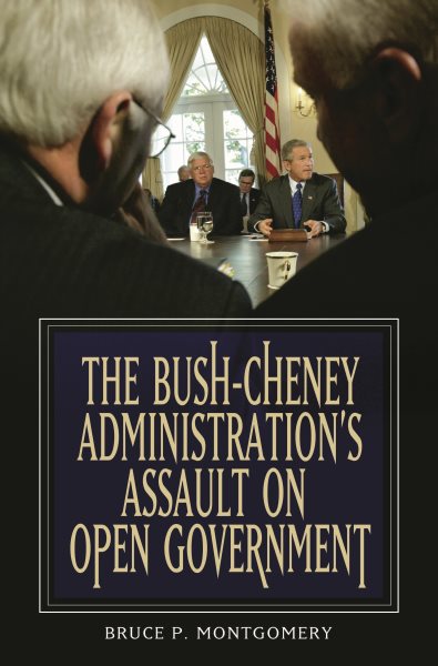 The Bush-Cheney Administration's Assault on Open Government cover