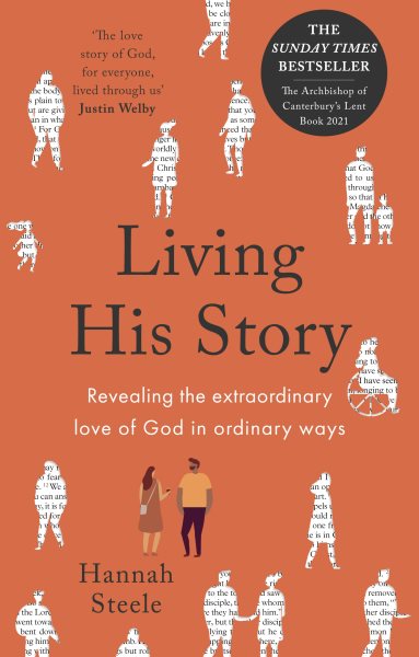 Living His Story: Revealing the extraordinary love of God in ordinary ways: The Archbishop of Canterbury’s Lent Book 2021