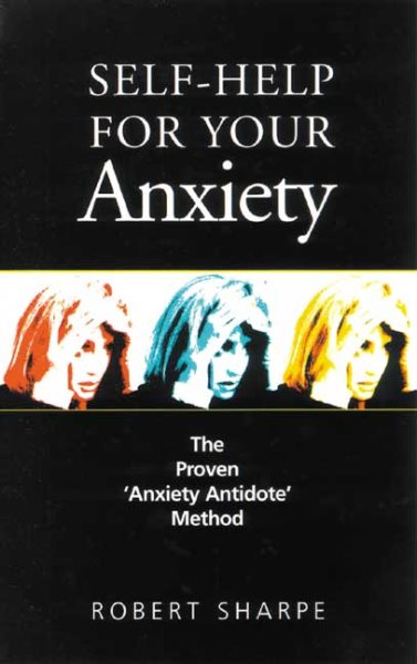 Self-Help for Your Anxiety: The Proven Anxiety Antidote Method cover