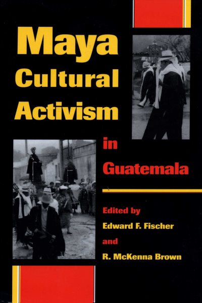 Maya Cultural Activism in Guatemala (LLILAS Critical Reflections on Latin America Series)
